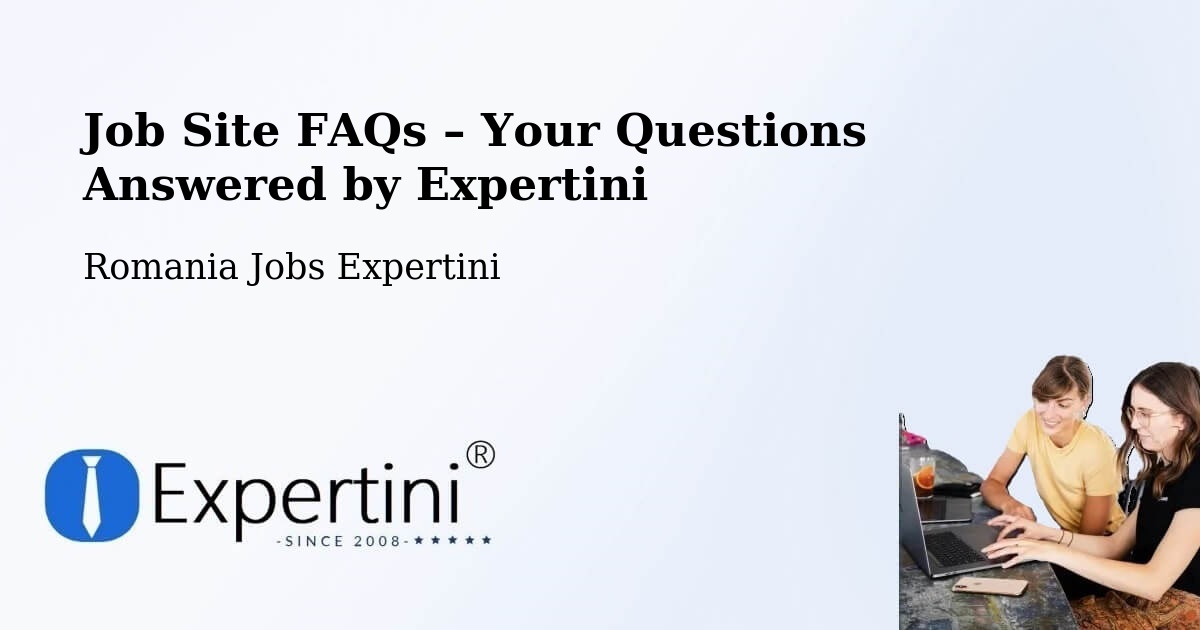 Job Site FAQs – Frequently Asked Questions – Redea - Redea, Romania Jobs Expertini